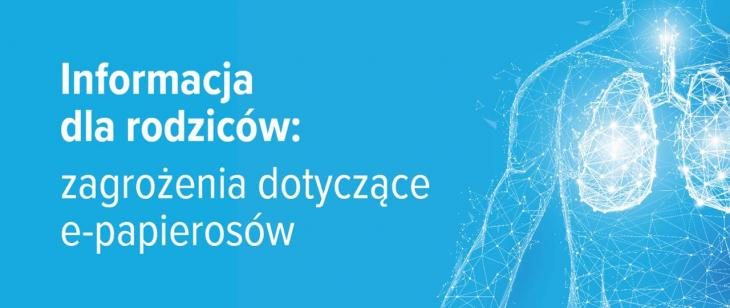 Na niebieskim tle napis - Informacja dla rodziców: zagrożenia dotyczące e-papierosów. Po prawej stronie zarys postaci człowieka z wyraźnie zaznaczonymi płucami.