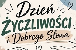 o grafika promująca Dzień Życzliwości i Dobrego Słowa. W centralnej części znajduje się duży, ozdobny napis „Dzień Życzliwości”, a pod nim hasło „i Dobrego Słowa”. Kompozycja utrzymana jest w ciepłym, jasnym stylu, z dekoracyjnymi elementami, takimi jak serduszka, liście i delikatne rysunki. Zielony kolor napisu „Życzliwości” podkreśla pozytywny i przyjazny charakter grafiki. Całość zachęca do okazywania sobie wzajemnej życzliwości, uśmiechu, dobrych gestów i używania miłych słów.