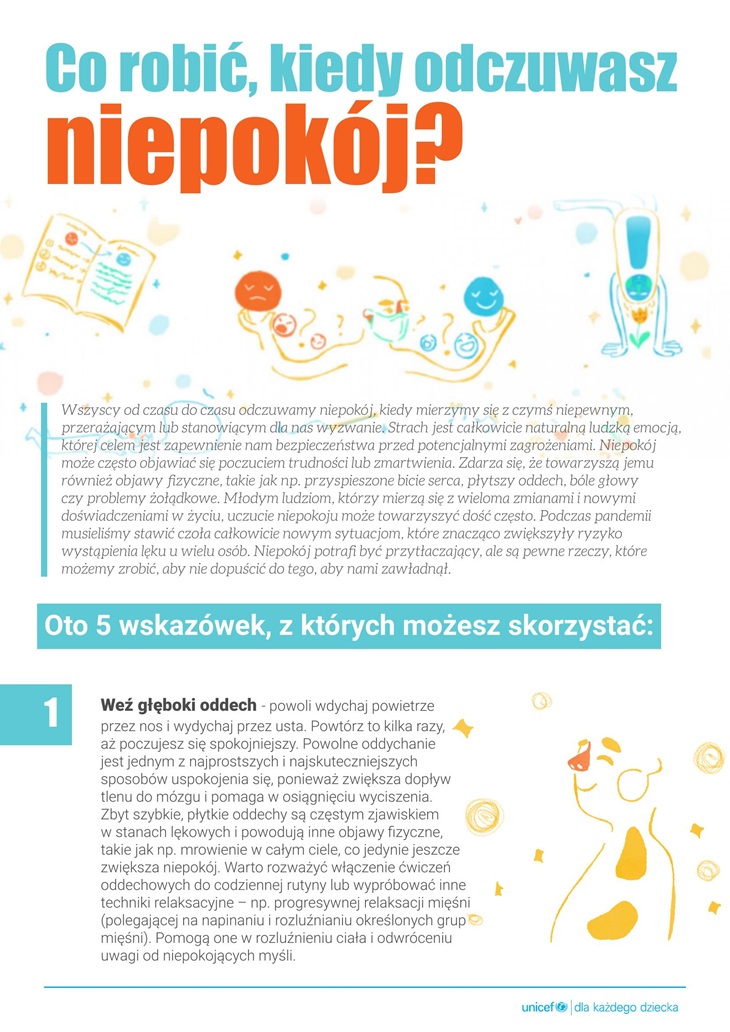 Ulotka UNICEF pt. „Co robić, kiedy odczuwasz niepokój?” zawiera 5 praktycznych wskazówek pomagających radzić sobie z lękiem: ćwiczenia oddechowe, rozmowę z bliskimi, dbanie o podstawowe potrzeby, relaks oraz szukanie dodatkowego wsparcia w trudnych sytuacjach.