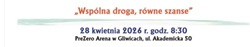 Baner ma prostą, stonowaną formę i przekazuje jasny komunikat. Na górze widnieje hasło „Wspólna droga, równe szanse”, które podkreśla ideę równości i współpracy. Poniżej znajdują się szczegóły wydarzenia: data 28 kwietnia 2025 r., godzina 8:30 oraz miejsce – PreZero Arena w Gliwicach, ul. Akademicka 50. Całość utrzymana jest w minimalistycznym stylu, z delikatnymi kolorami i czytelną typografią.
