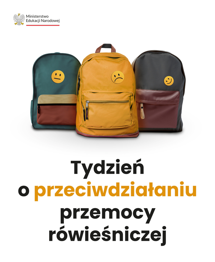 Plakat informuje o „Tygodniu o przeciwdziałaniu przemocy rówieśniczej”. W górnej części znajdują się trzy plecaki z emotikonami wyrażającymi różne emocje; w lewym górnym rogu widnieje logo Ministerstwa Edukacji Narodowej.