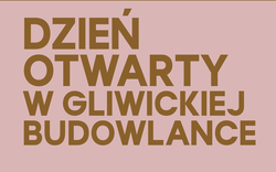 napis dzień otwarty w gliwickiej budowlance