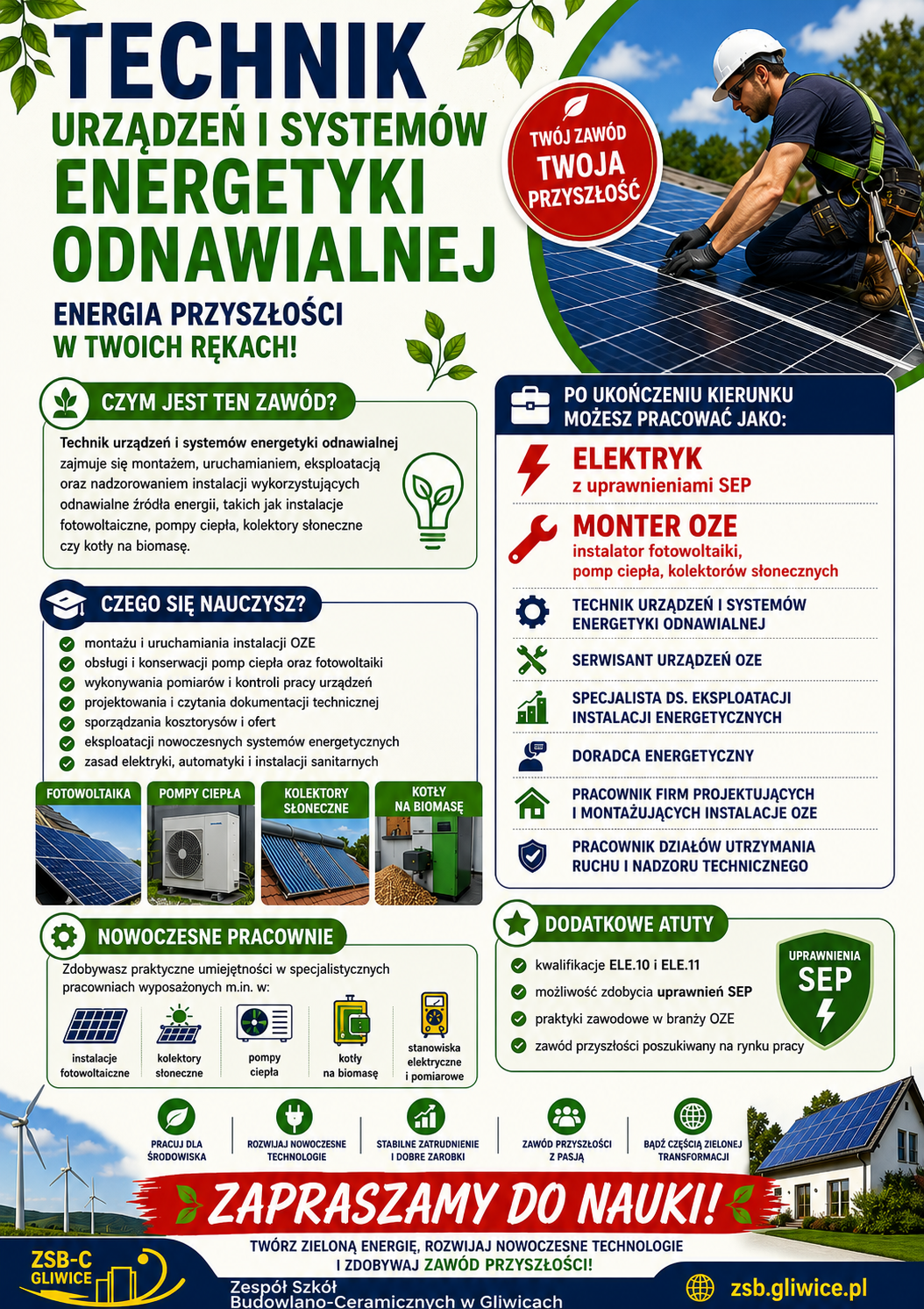 Plakat promuje kierunek technik urządzeń i systemów energetyki odnawialnej, przygotowujący do pracy w nowoczesnej branży OZE. Przedstawia naukę montażu, uruchamiania i obsługi instalacji takich jak fotowoltaika, pompy ciepła, kolektory słoneczne i systemy energetyczne. Podkreśla możliwość zdobycia uprawnień SEP oraz perspektywy pracy m.in. jako elektryk, monter OZE, serwisant i specjalista ds. eksploatacji instalacji energetycznych.
